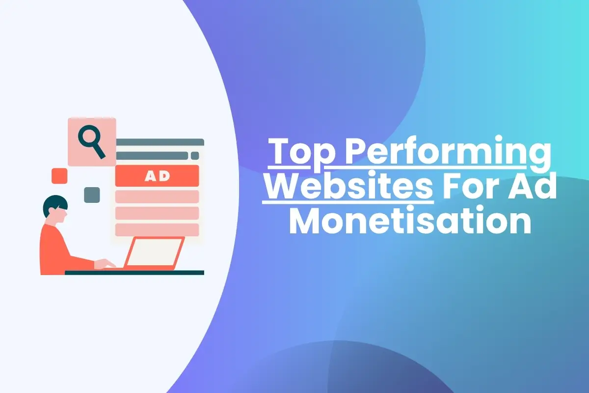 Top Performing Websites For Ad Monetisation