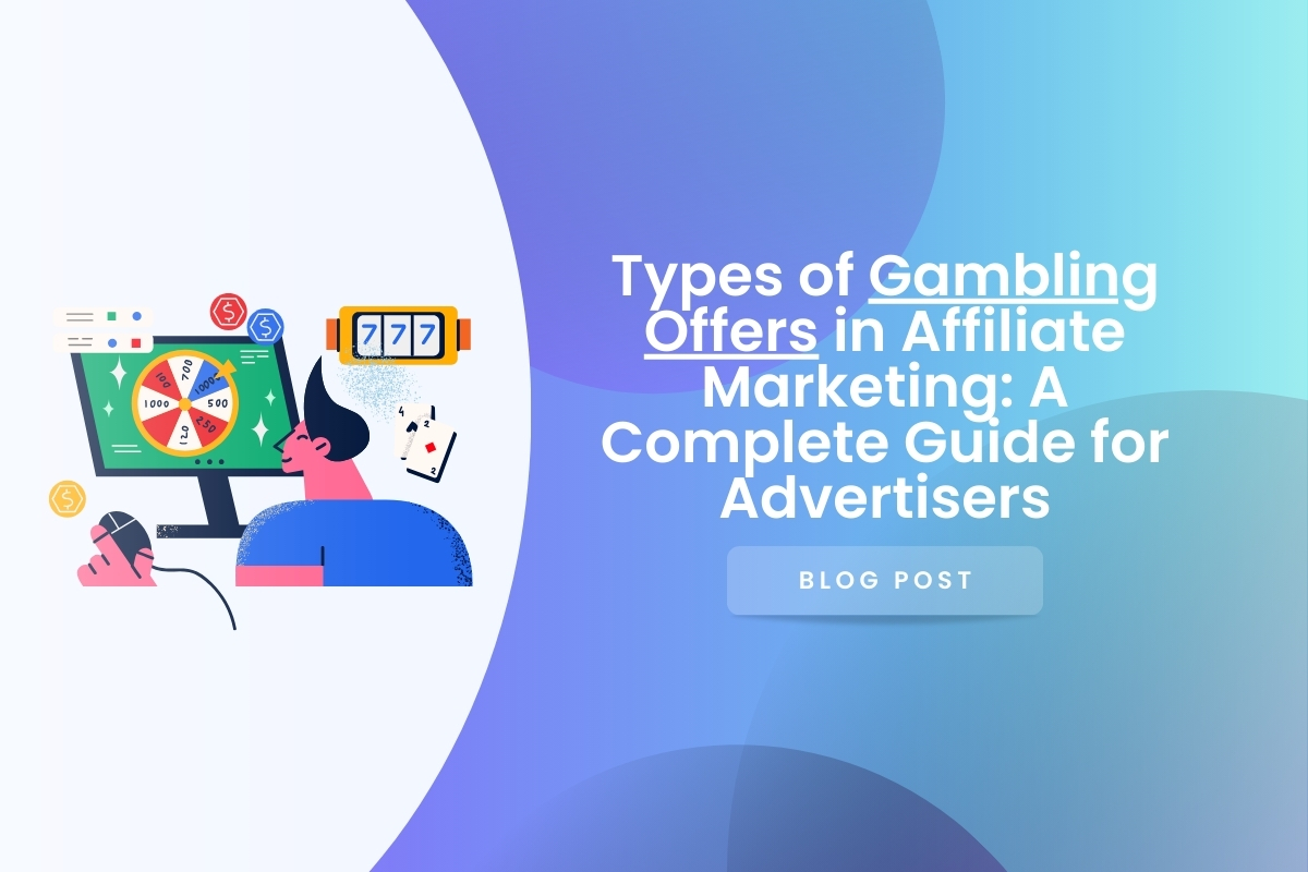 Types-of-Gambling-Offers-in-Affiliate-Marketing-A-Complete-Guide-for-Advertisers.