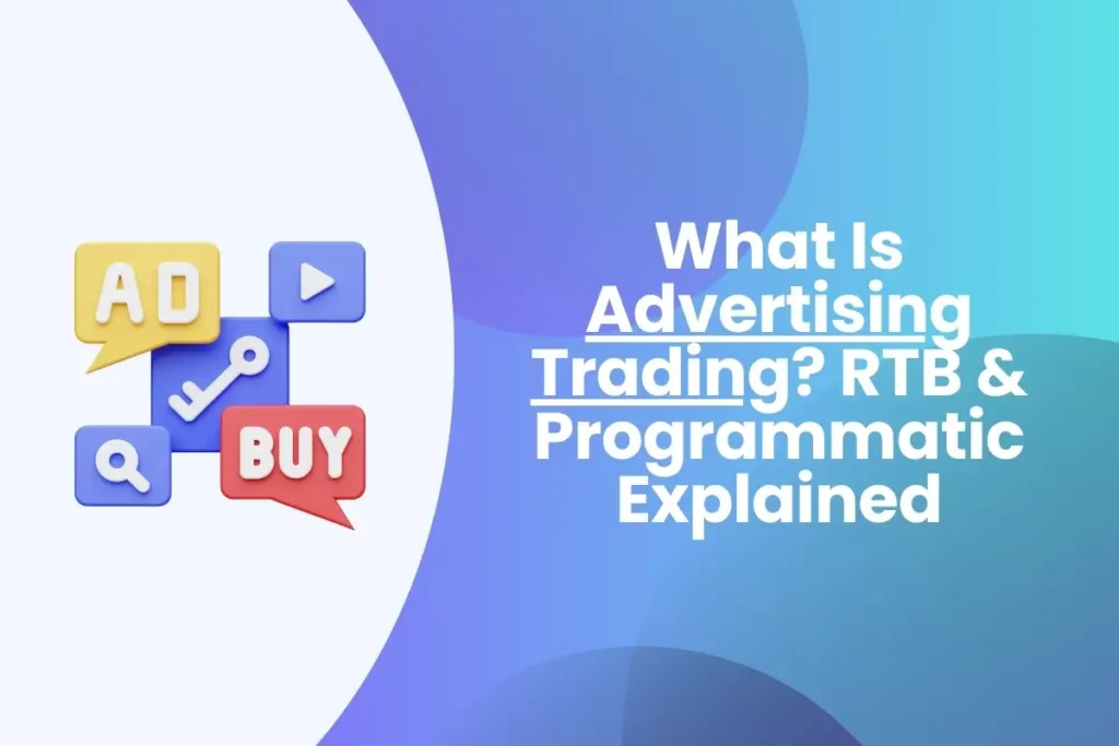 What Is Advertising Trading? RTB & Programmatic Explained