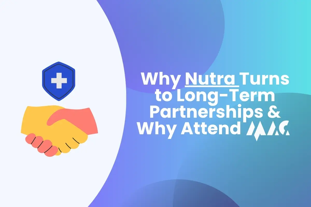 Why Nutra Turns to Long-Term Partnerships & Why Attend MAC